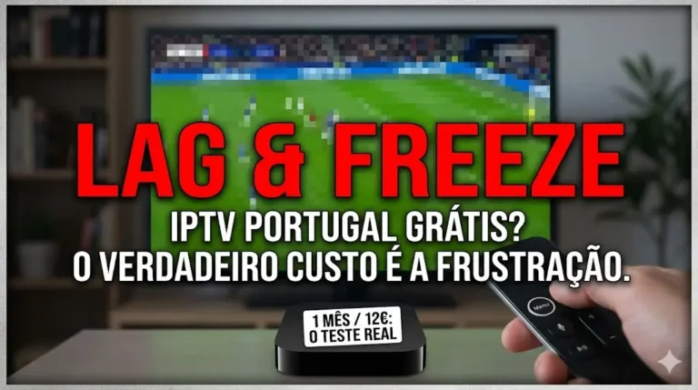 IPTV Portugal Grátis? Por Que o Barato Sai Caro em 2026